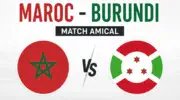 Maroc - Burundi : date, stade, horaire et chaînes de diffusion en direct