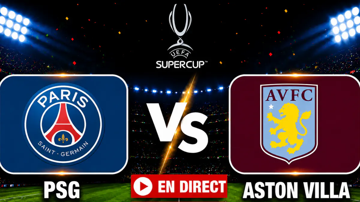 🔴 PSG – Aston Villa live: experience the UEFA Super Cup final with Foot Africa