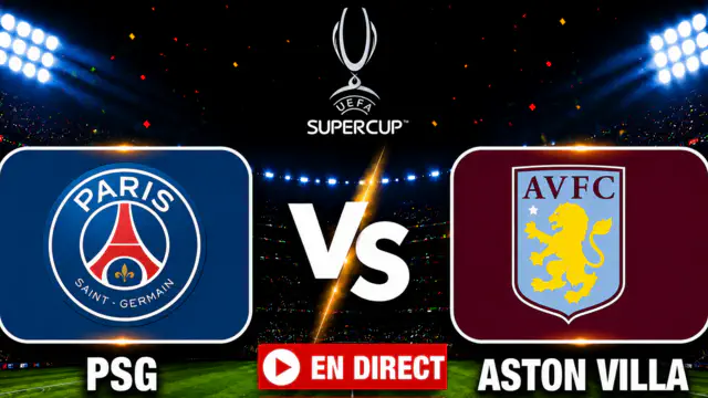 🔴 PSG – Aston Villa en direct : vivez la finale de la Supercoupe d'Europe avec Foot Africa