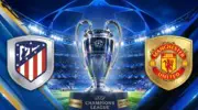 دوري أبطال أوروبا : الموعد والملعب والقنوات الناقلة لمباراة أتيليكو مدريد ومانشستر يونايتد